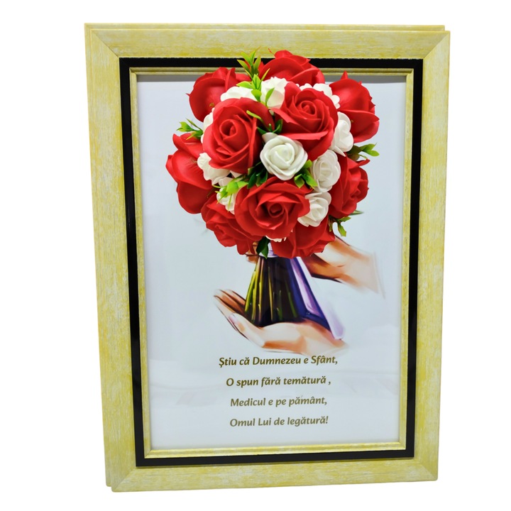 Tablou in rama A4 (30x21 cm)-Stiu ca Dumnezeu e Sfant, O spun fara tematura, Medicul e pe pamant, Omul lui de legatura!-v1 decorat cu flori de sapun rosu-alb