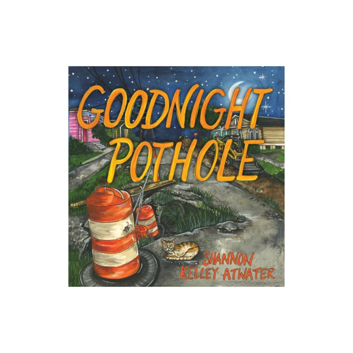 Goodnight Pothole, Shannon Kelley Atwater