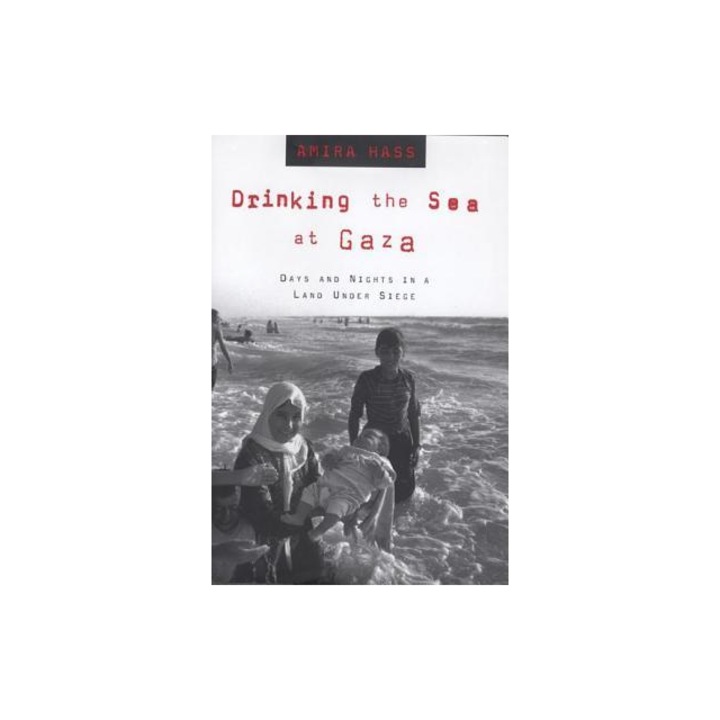 Drinking the Sea at Gaza, Amira Hass