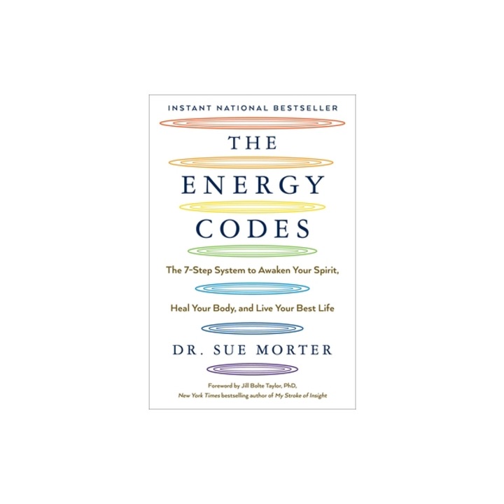 The Energy Codes The 7-Step System to Awaken Your Spirit, Heal Your Body, and Live Your Best Life, Sue Morter
