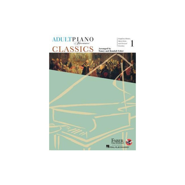 Adult Piano Adventures - Classics, Book 1 Symphony Themes, Opera Gems and Classical Favorites, Nancy Faber