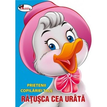 Ratusca cea Urata (cartonat). Prietenii copilariei tale Ratusca cea Urata (cartonat). Prietenii copilariei tale