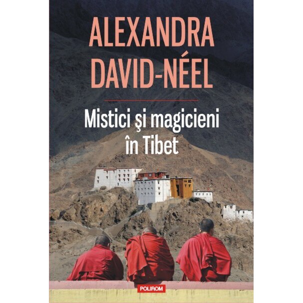 Mistici si magicieni in Tibet - Alexandra David-Néel