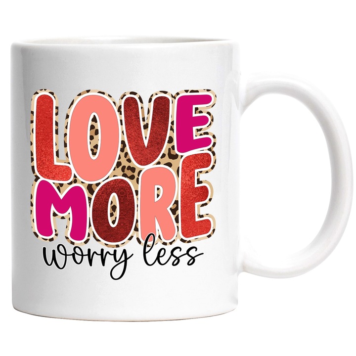 Cana cu mesajul "Love more, Worry less", iubeste mai mult, ingrijoreaza-te mai putin, fara griji, iubire, Valentine's Day, ilustratie, dragoste cu Maner Alb