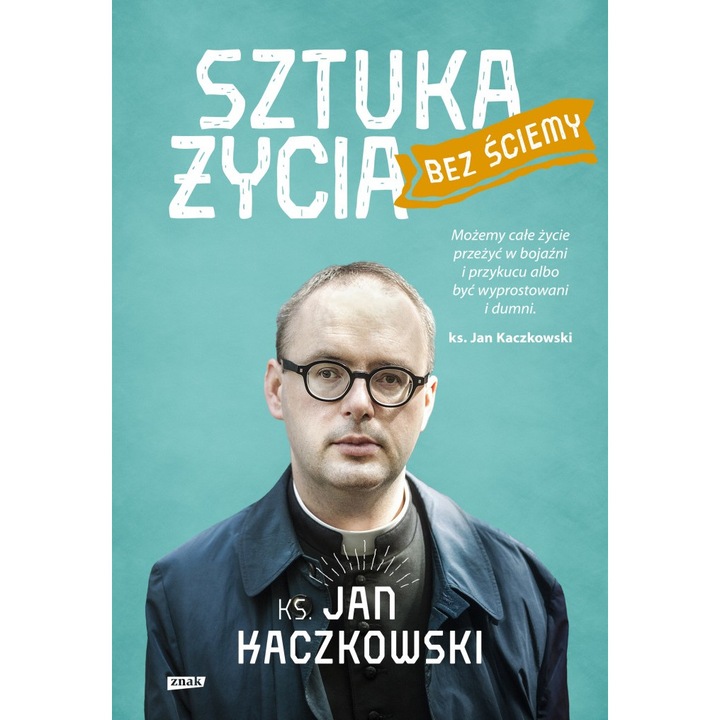 Sztuka życia bez ściemy - Jan Kaczkowski, Znak, Multicolor