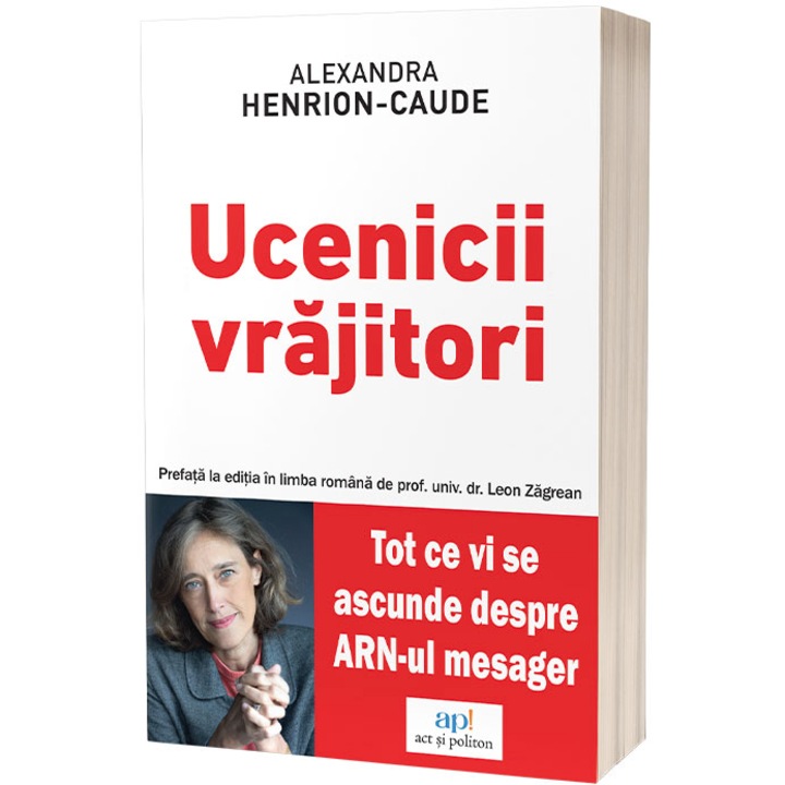 Ucenicii vrajitori. Tot ce vi se ascunde despre ARNul mesager, Alexandra Henrion Caude