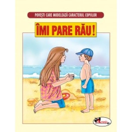 Imi Pare Rau Povesti Care Modeleaza Caracterul Copiilor Emag Ro
