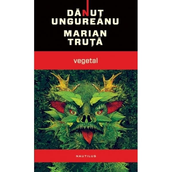 Vegetal - Danut Ungureanu, Marian Truta
