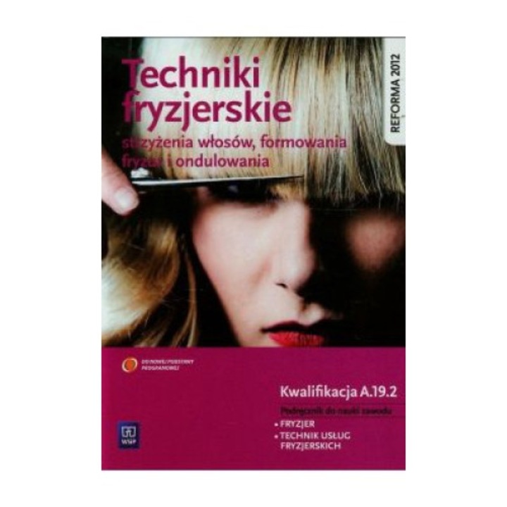 Techniki fryzjerskie strzyżenia włosów, formowania fryzur i ondulowania - Teresa Kulikowska-Jakubik, WSiP