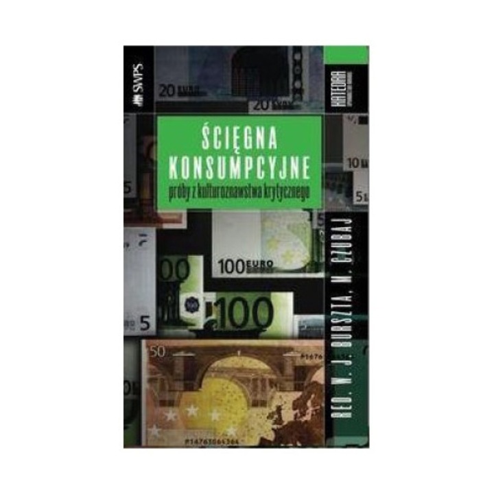 Sciegna konsumpcyjne - red. W. J. Burszta, M. Czubaj, Katedra Wydawnictwo Naukowe, 546 pagini, 2013