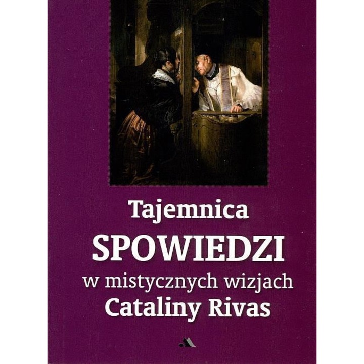 Tajemnica Spowiedzi w mistycznych wizjach - Catalina Rivas, AA