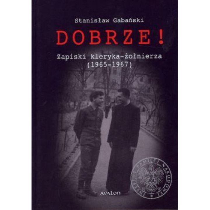 Dobrze! Zapiski kleryka-żołnierza 1965-1967 - Stanisław Gabański, Avalon