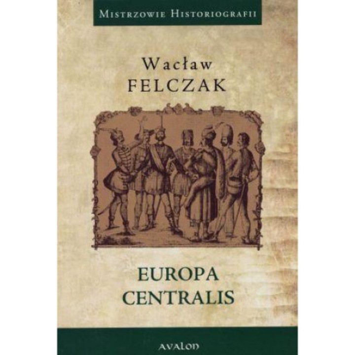 Europa Centralis - Wacław Felczak, Avalon