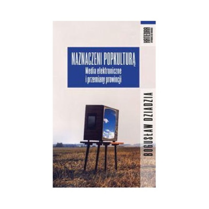 "Naznaczeni popkulturą", Katedra Wydawnictwo Naukowe, 466 Pagini