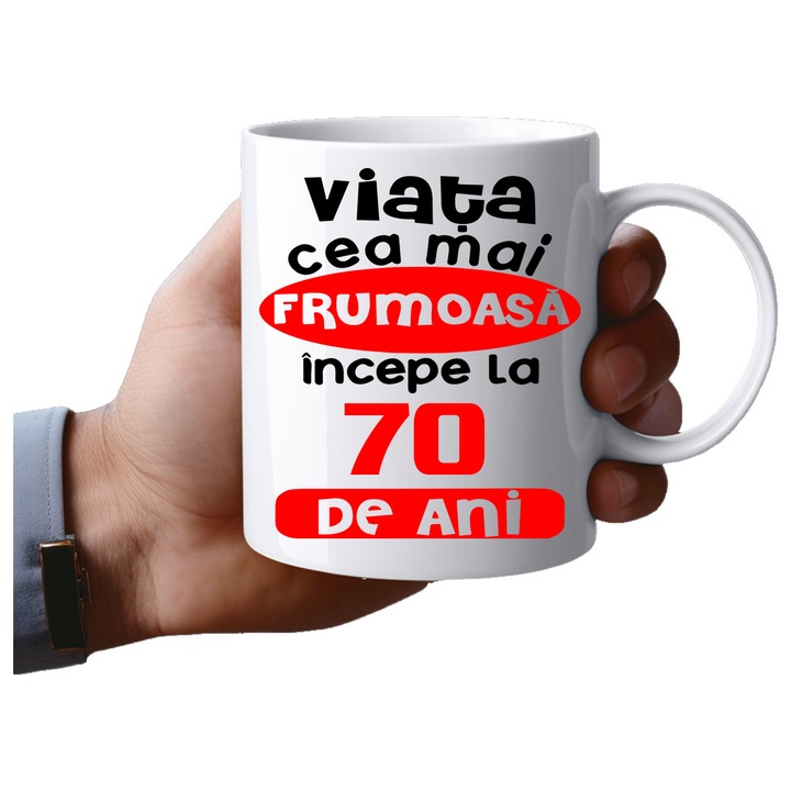 Cana personalizata, Viata frumoasa incepe la 70 de ani sa arat asa, Ceramica, 330 ml, Maner si interior Alb