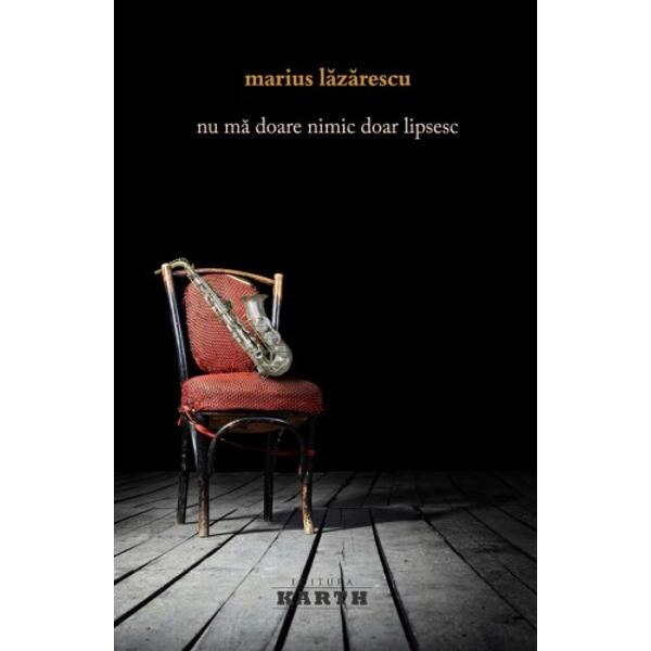 Nu ma doare nimic, doar lipsesc - Marius Lazarescu
