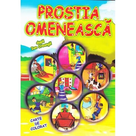 Prostia Omeneasca Dupa Ion Creanga Carte De Colorat Emag Ro