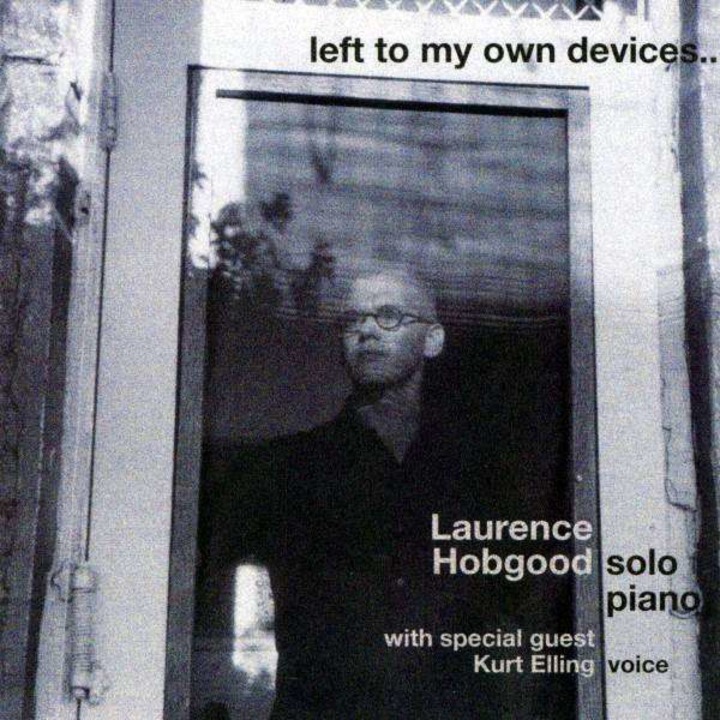 Laurence Hobgood - Left to My Own Devices (CD)