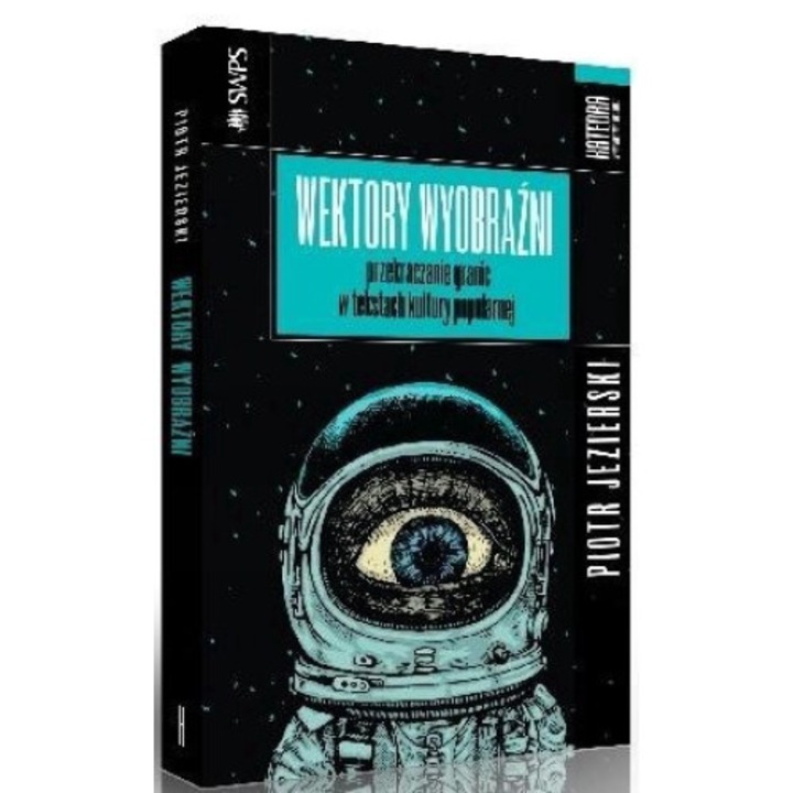 Wektory wyobraźni, Przekraczanie granic w tekstach kultury popularnej - Piotr Jezierski