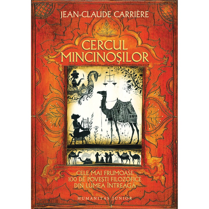 Cercul Mincinosilor. Cele mai frumoase 100 de povesti filozofice din lumea intreaga - Jean-Claude Carriere