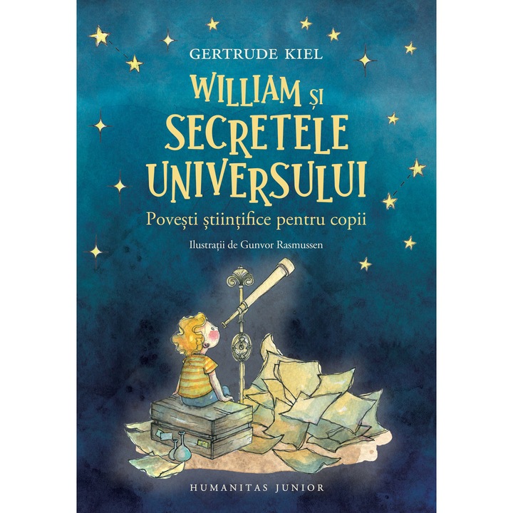 William si secretele universului: Povesti stiintifice pentru copii - Gertrude Kiel
