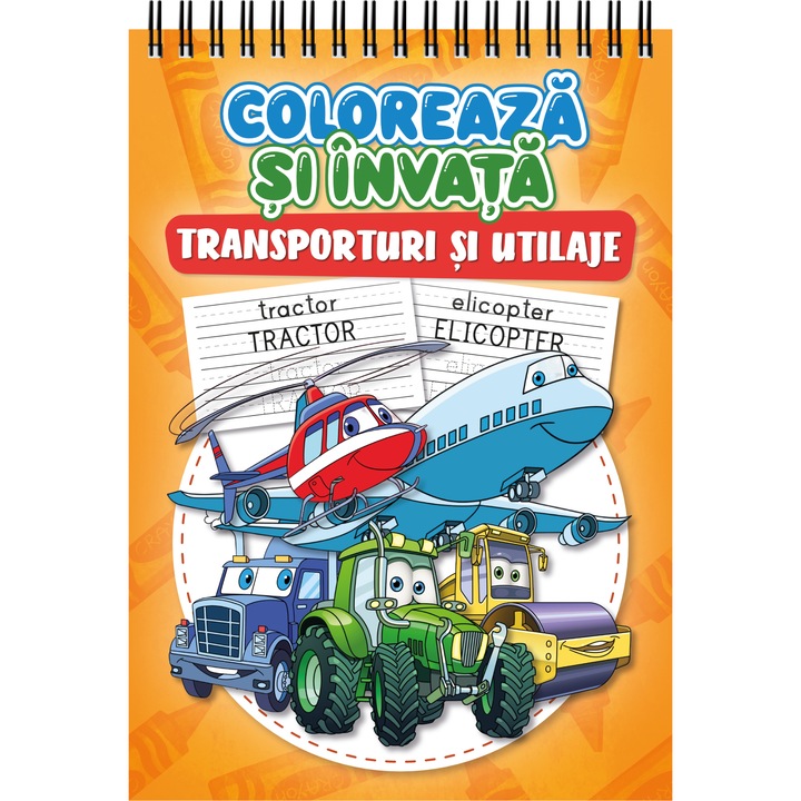 Carte de colorat educativa pentru copii, Coloreaza si Invata - Transporturi si Utilaje, Invata sa scrii si sa citesti, 2024, 84 pagini