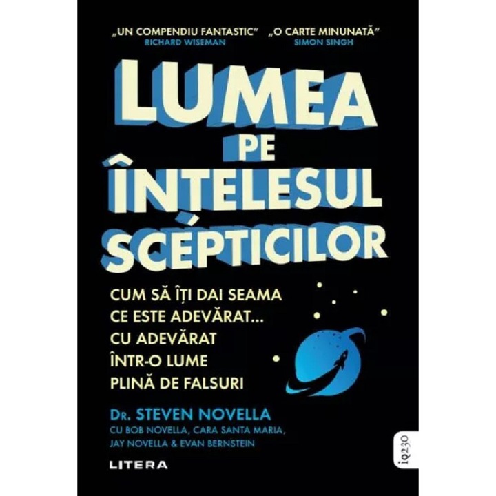 Lumea pe intelesul scepticilor. Cum sa iti da seama ce este adevarat cu adevarat intr-o lume plina de falsuri, Steven Novella