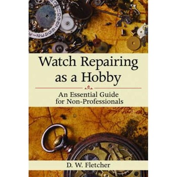 Watch Repairing as a Hobby Watch Repairing as a Hobby