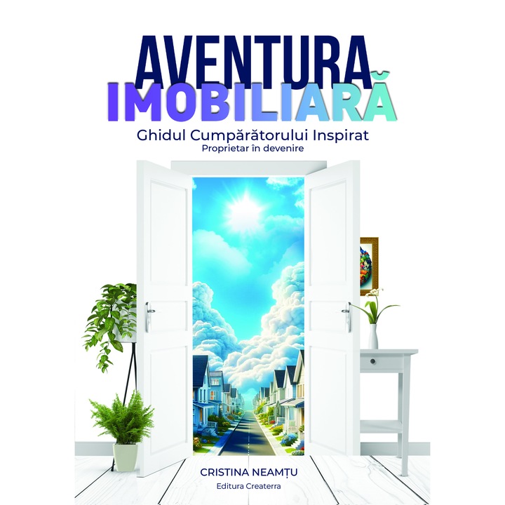 Aventura Imobiliara, Ghidul Cumparatorului inspirat, Cristina Neamtu, 2024