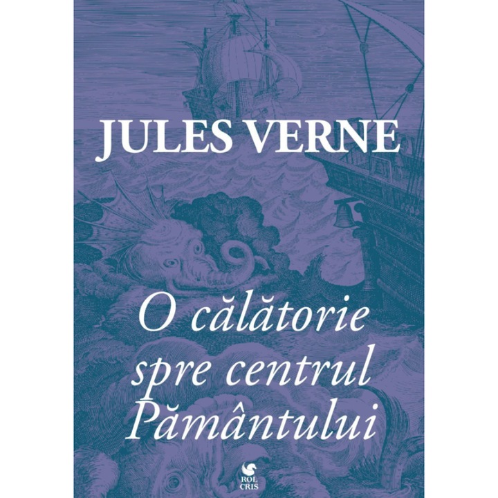 O calatorie spre centrul Pamantului, Jules Verne, Rolcris