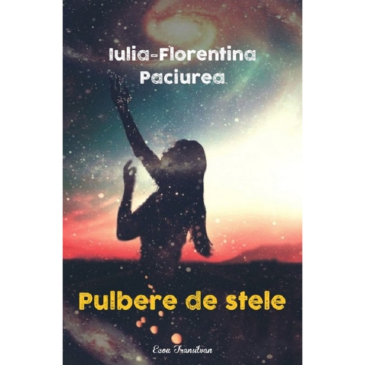 Pulbere De Stele - Iulia-florentina Paciurea