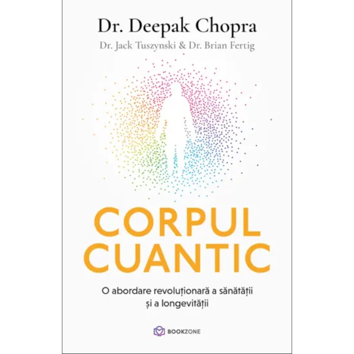 Corpul cuantic - Jack TuszynskiBrian FertigDeepak Chopra