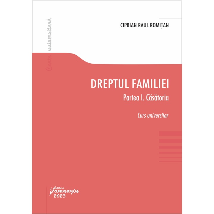 Dreptul familiei. Partea I. Casatoria- Ciprian Raul Romitan