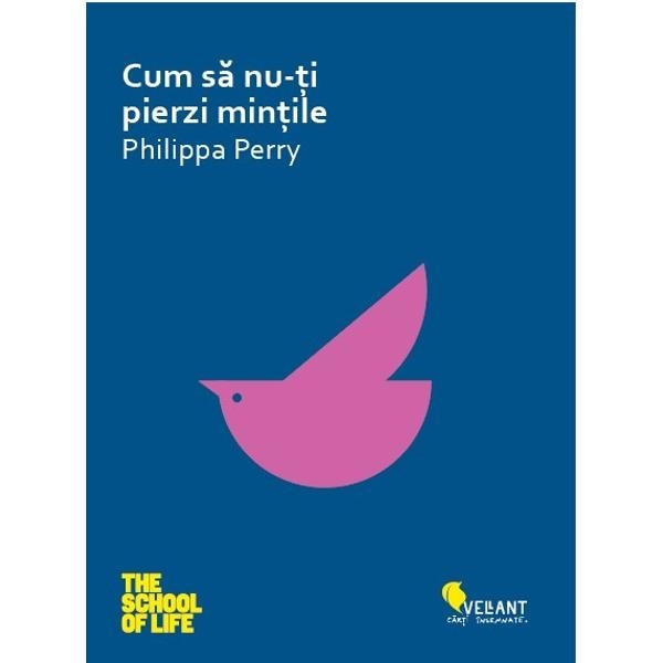 Cum sa nu-ti pierzi mintile - Philippa Perry