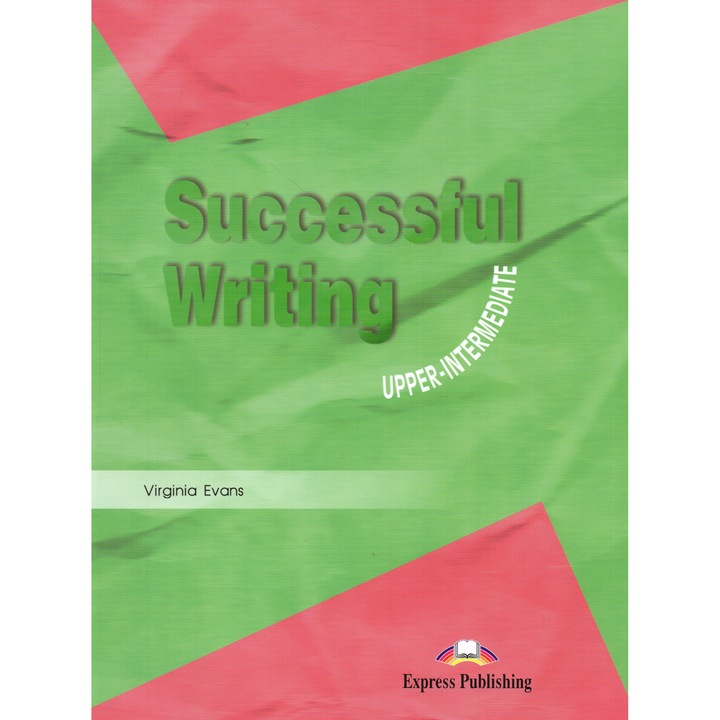 Curs limba engleza Successful Writing Upper-intermediate Manualul elevului - Virginia Evans