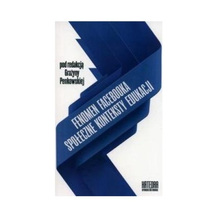 Fenomen Facebooka. Społeczne konteksty edukacji