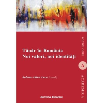 Tanar In Romania. Noi Valori, Noi Identitati - Sabina-Adina Luca Tanar In Romania. Noi Valori, Noi Identitati - Sabina-Adina Luca