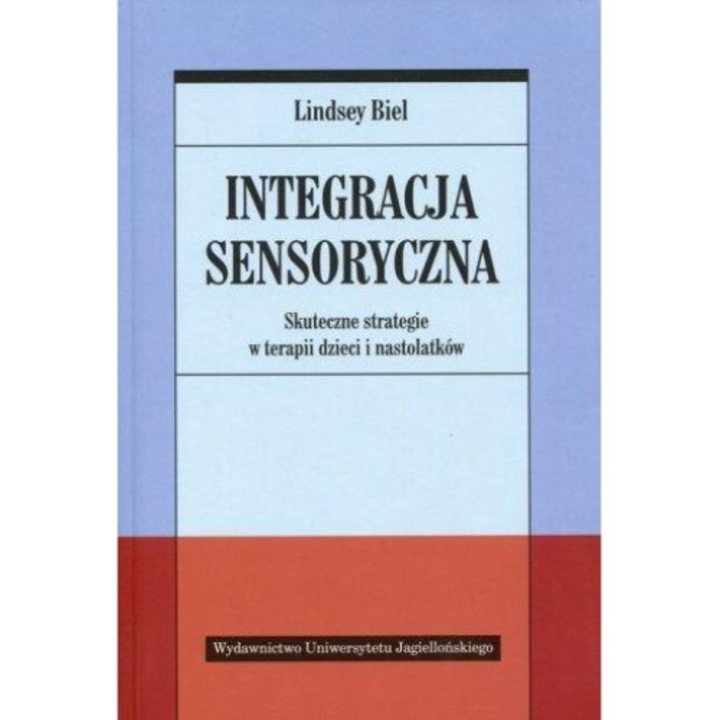 Integracja sensoryczna. Skuteczne strategie, Lindsey Biel, 2023