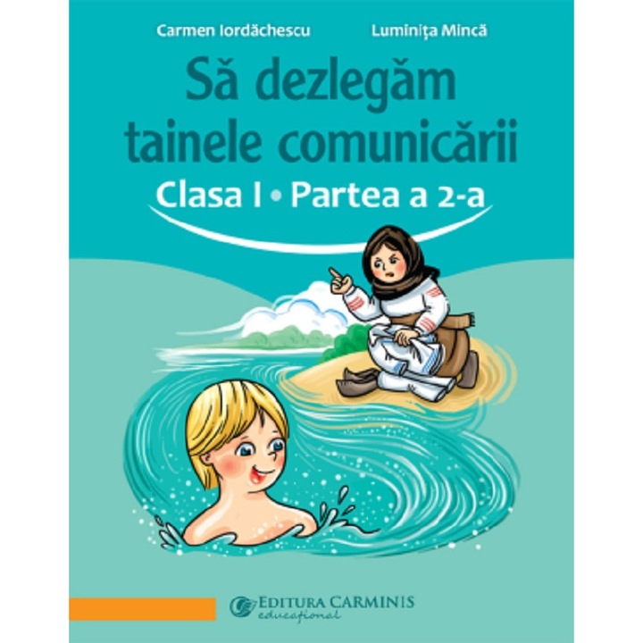 Sa Dezlegam Tainele Comunicarii - Clasa 1 Partea 2 (abak2) - Carmen Iordachescu, Luminita Minca