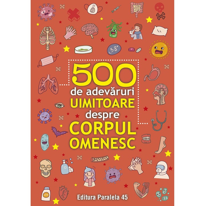 500 de adevaruri uimitoare despre corpul omenesc
