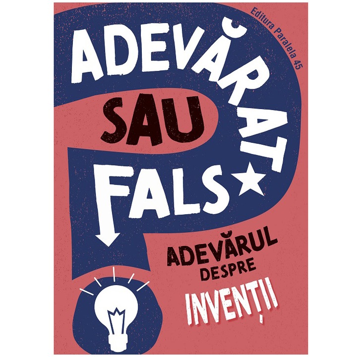 Adevarat sau fals? Adevarul despre inventii, Annabel Savery