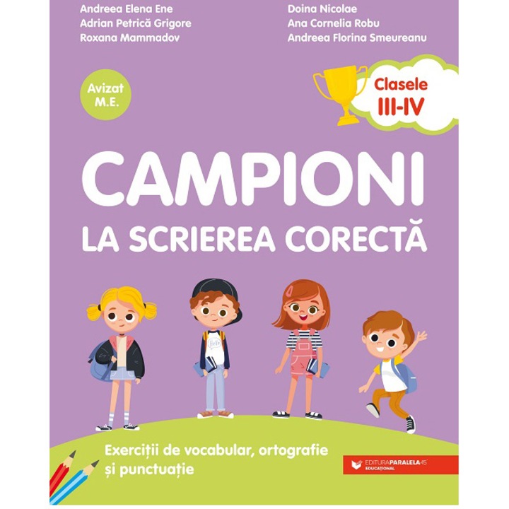 Campioni la scrierea corecta. Clasele III-IV, Andreea-Elena Ene, Adrian-Petrica Grigore, Roxana Mammadov