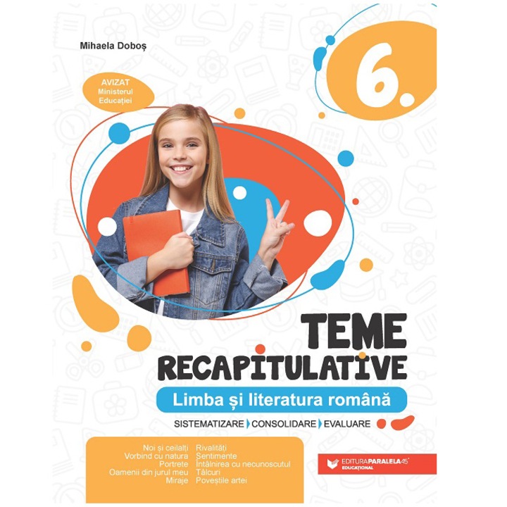Limba si literatura romana. Teme recapitulative. Clasa a VI-a, Mihaela Dobos