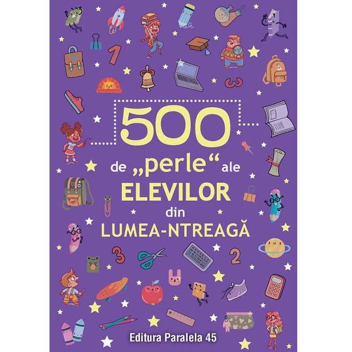 500 de perle ale elevilor din lumea-ntreaga