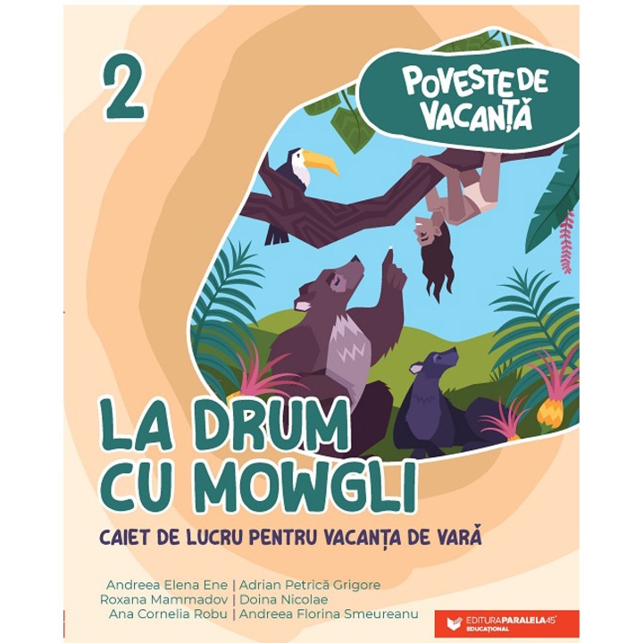Poveste de vacanta. La drum cu Mowgli. Caiet pentru vacanta de vara. Clasa II, Andreea Elena Ene, Adrian Petrica Grigore, Roxana Mammadov