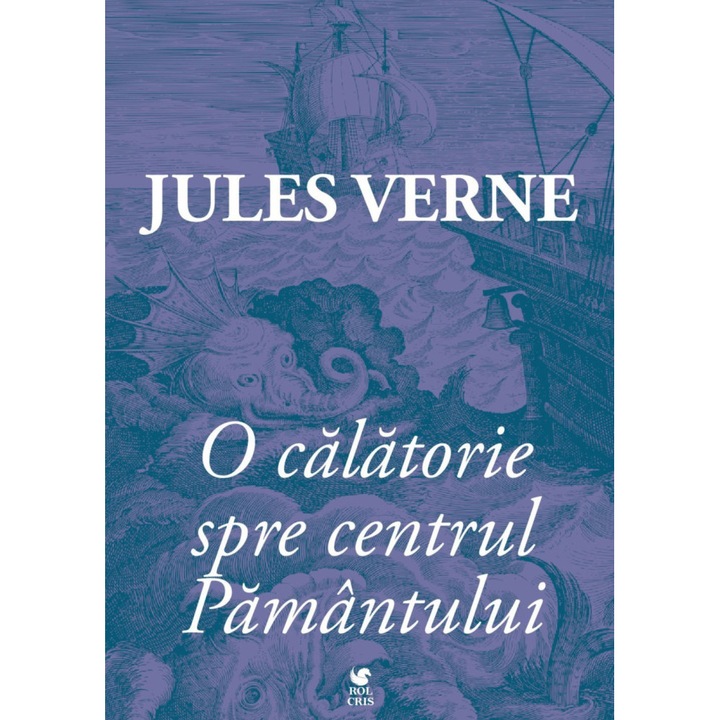 O calatorie spre centrul Pamantului, Jules Verne, Rolcris