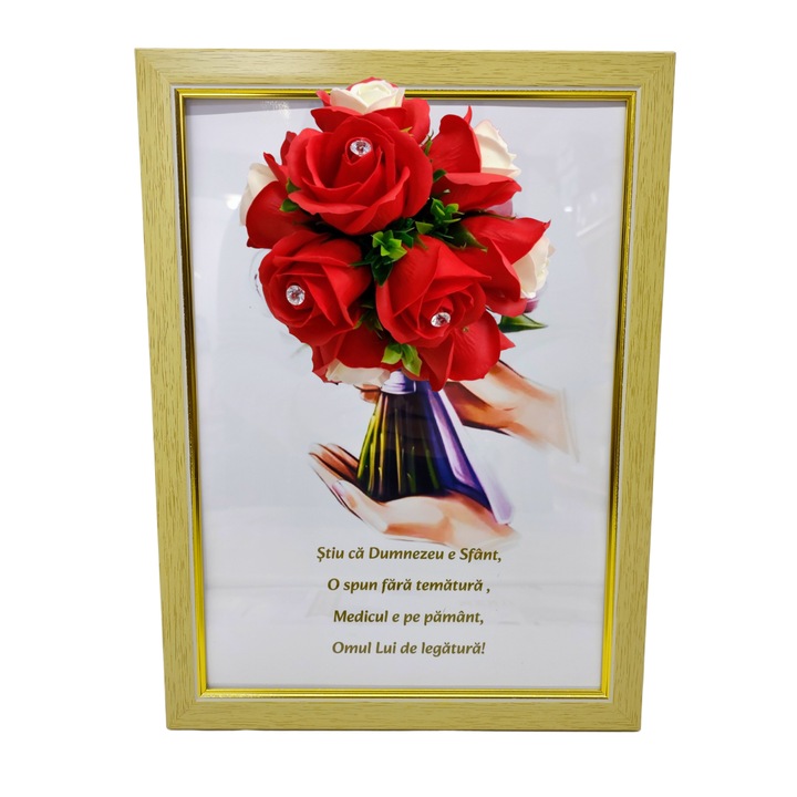 Tablou in rama A4 (30x21 cm) - Stiu ca Dumnezeu e Sfant, O spun fara tematura, Medicul e pe pamant, Omul lui de legatura! - v3 decorat cu flori de sapun rosii