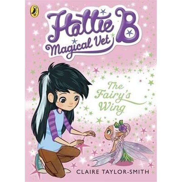 Hattie B, Magical Vet: The Fairy's Wing