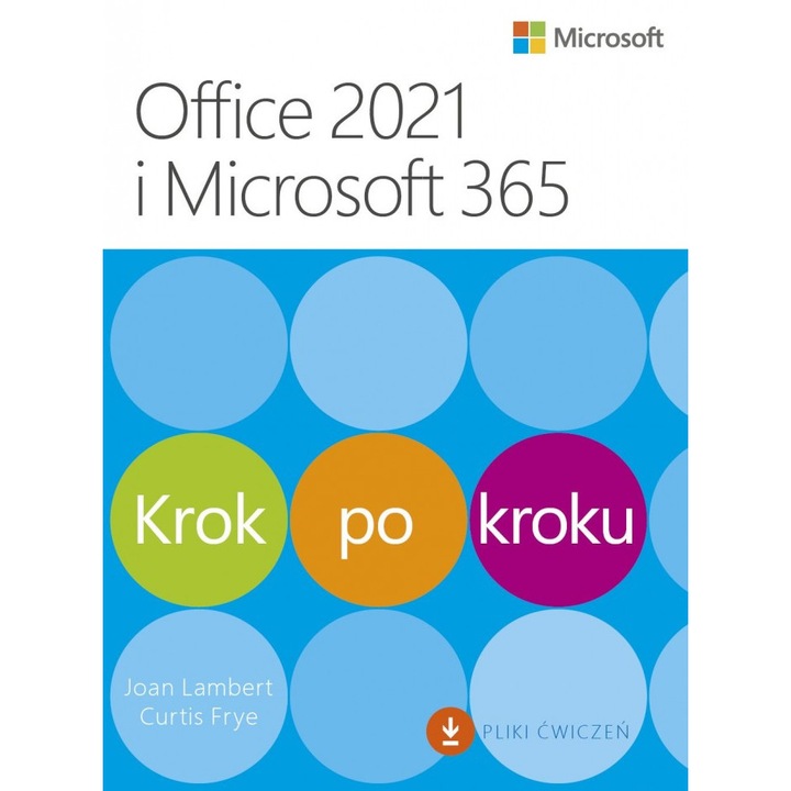 Office 2021 si Microsoft 365. Krok po kroku, Joan Lambert, Curtis Frye, 2024, 530 pagini, ISBN 978-83-7541-536-0