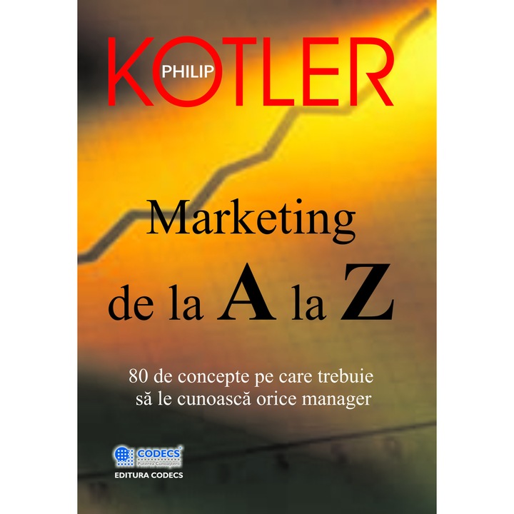 Marketing de la A la Z autor Philip Kotler, Editura CODECS